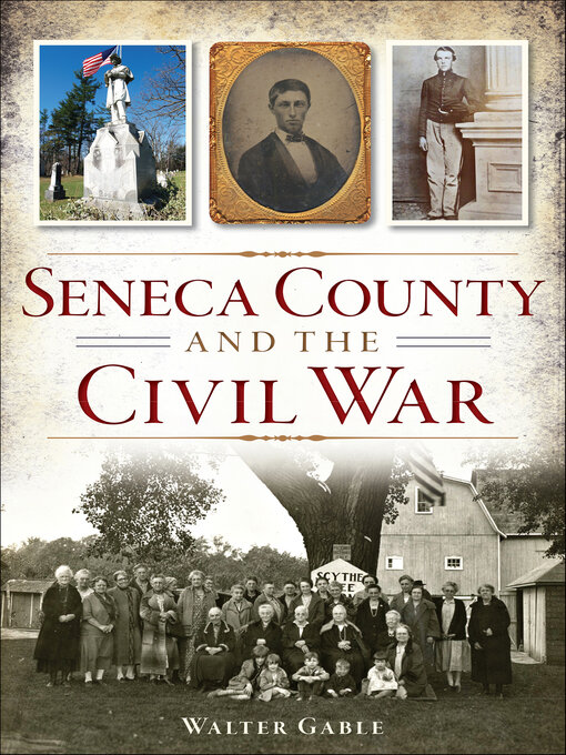 Title details for Seneca County and the Civil War by Walter Gable - Available